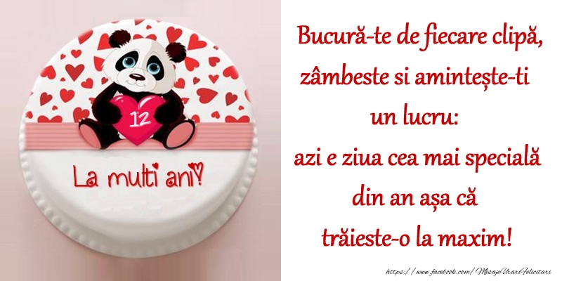 Tort La Multi Ani, 12 ani! Bucură-te de fiecare clipă, zâmbeste si amintește-ti un lucru: azi e ziua cea mai specială din an așa că trăieste-o la maxim!