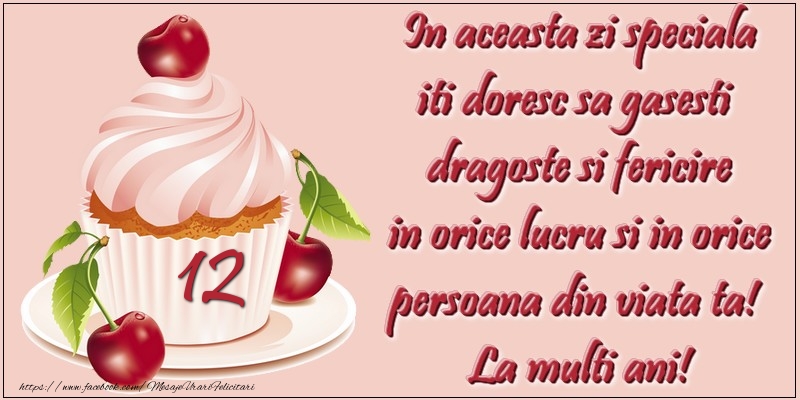 12 ani. In aceasta zi speciala iti doresc sa gasesti  dragoste si fericire in orice lucru si in orice persoana din viata ta!  La multi ani!