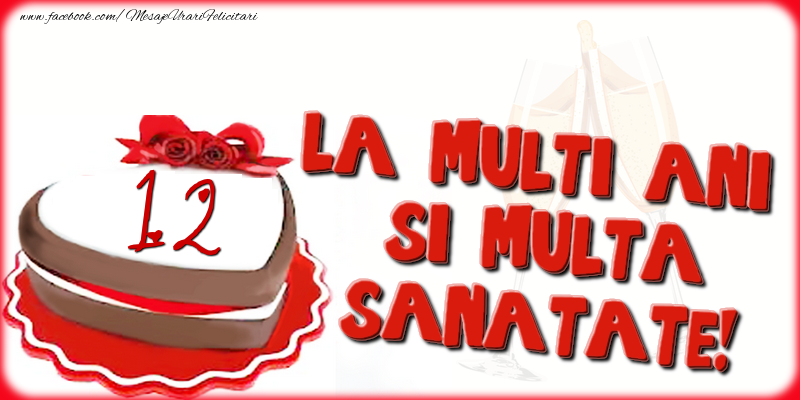 12 ani La multi ani si multa sanatate!