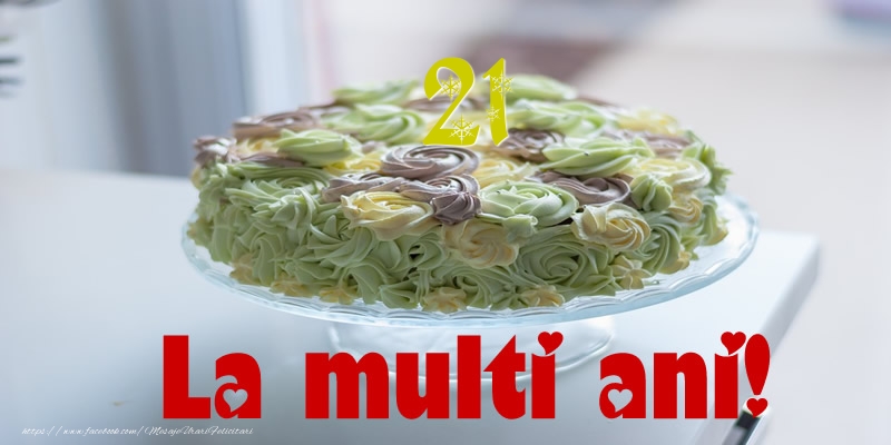 21 ani La multi ani!