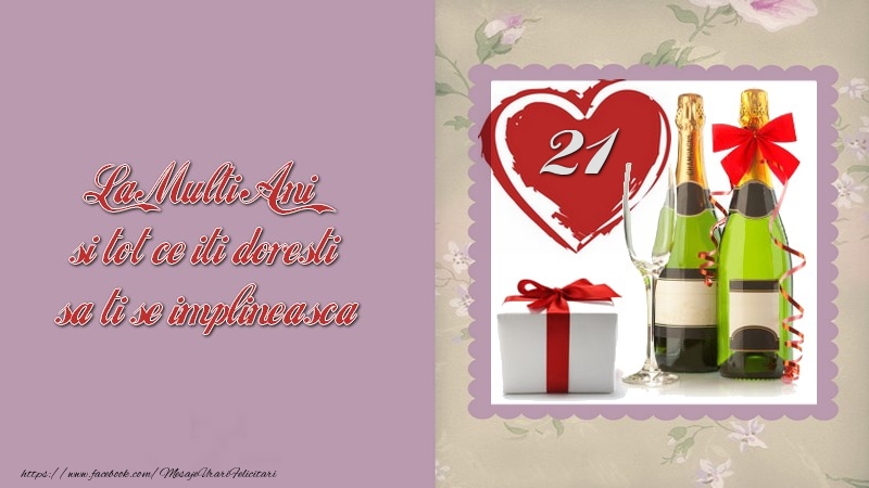 La Multi Ani si tot ce iti doresti sa ti se implineasca! 21 ani