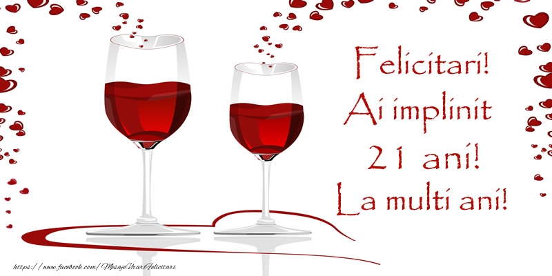 Felicitari! Ai implinit 21 ani! La multi ani!