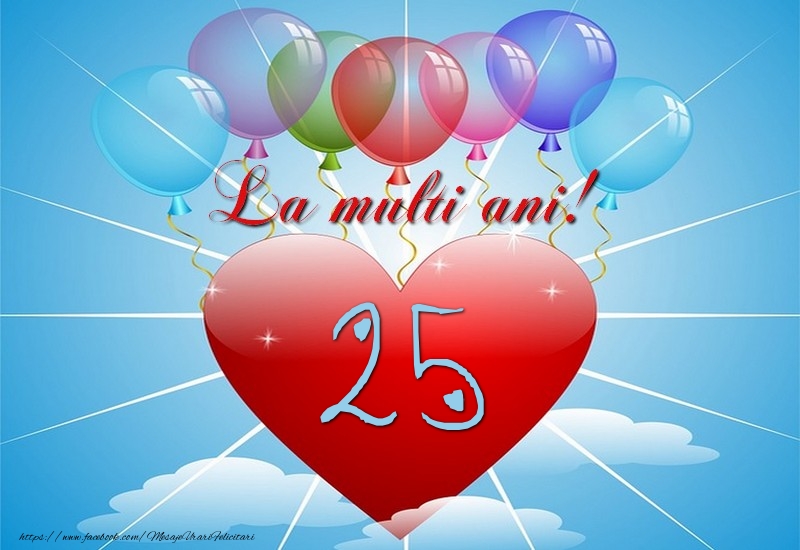 25 ani, La multi ani