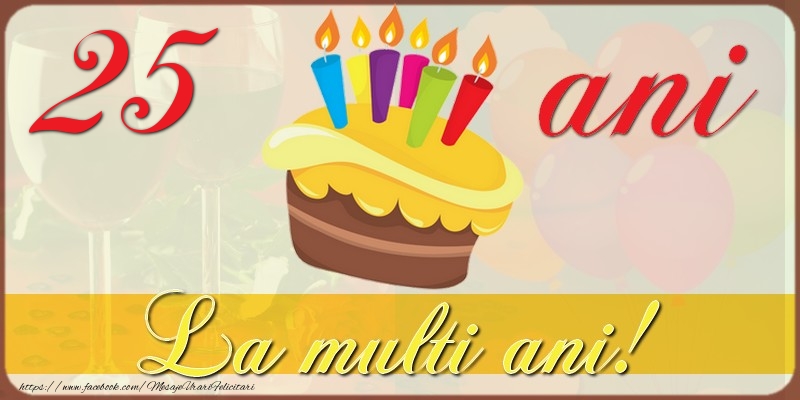 25 ani