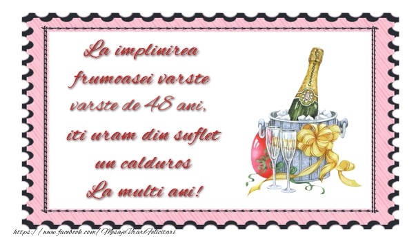 La implinirea frumoasei varste de 48 ani, iti uram din suflet un calduros La multi ani!