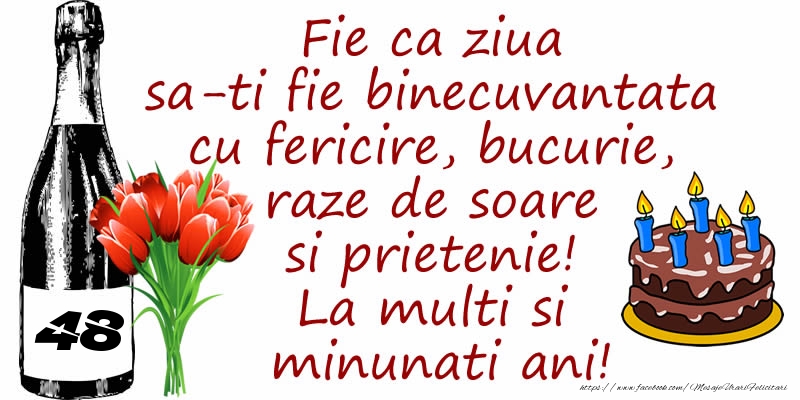 Tort, Sampanie si Flori: 48 ani - Fie ca ziua sa-ti fie binecuvantata cu fericire, bucurie, raze de soare si prietenie! La multi si minunati ani!