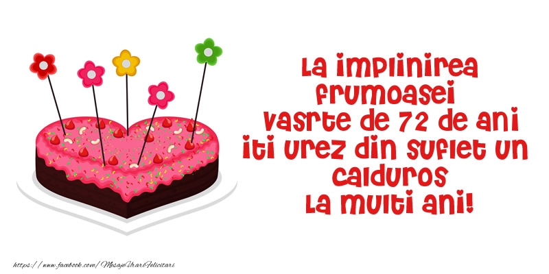 La implinirea frumoasei varste de 72 ani iti urez din suflet un  calduros La multi ani!