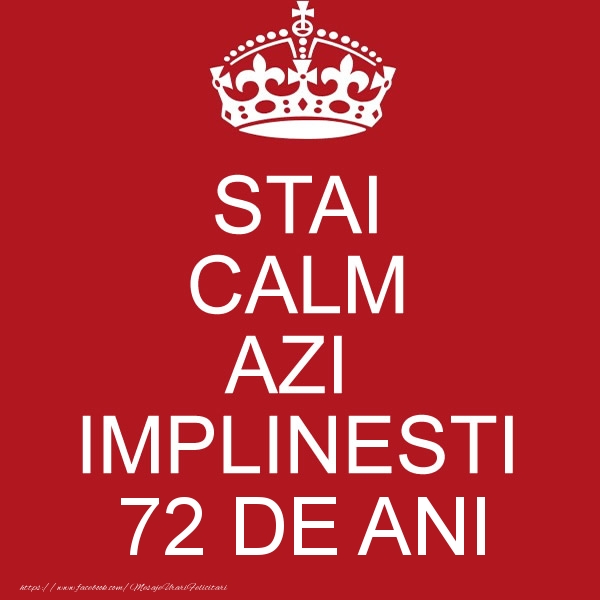 STAI CALM AZI IMPLINESTI 72 ani