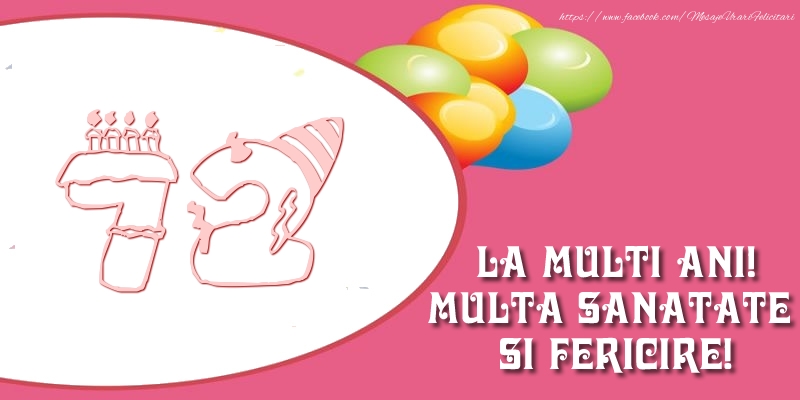 72 ani La multi ani! Multa sanatate si fericire!
