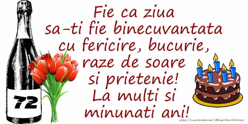 Tort, Sampanie si Flori: 72 ani - Fie ca ziua sa-ti fie binecuvantata cu fericire, bucurie, raze de soare si prietenie! La multi si minunati ani!