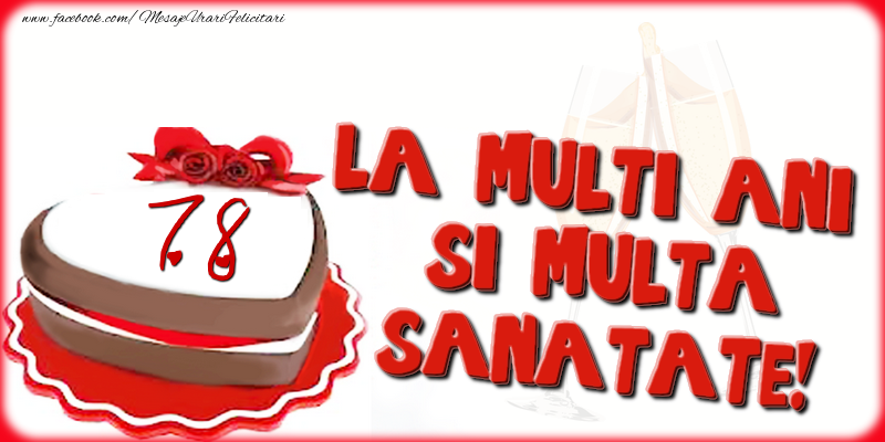 78 ani La multi ani si multa sanatate!