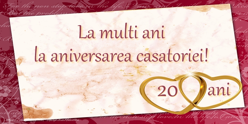 Felicitari aniversare De Casatorie - La multi ani la aniversarea casatoriei! 20 ani