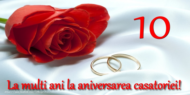 Felicitari aniversare De Casatorie - 10 ani La multi ani la aniversarea casatoriei!