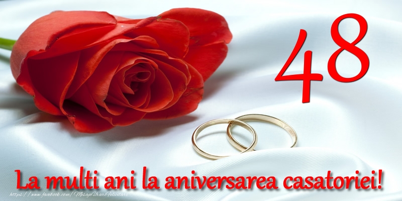 Felicitari aniversare De Casatorie - 48 ani La multi ani la aniversarea casatoriei!