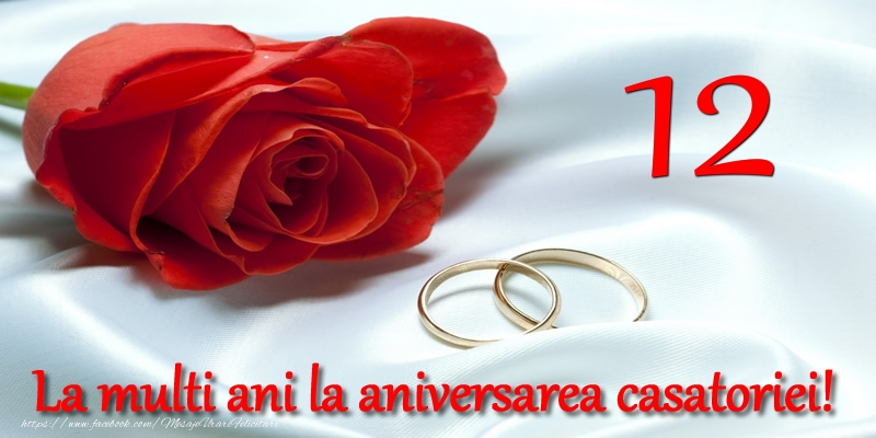 Felicitari aniversare De Casatorie - 12 ani La multi ani la aniversarea casatoriei!