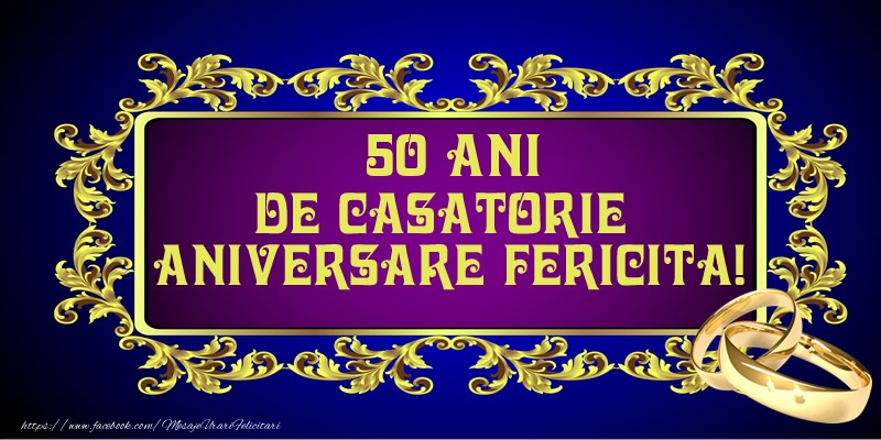 Felicitari aniversare De Casatorie - 50 ani de Casatorie Aniversare Fericita!