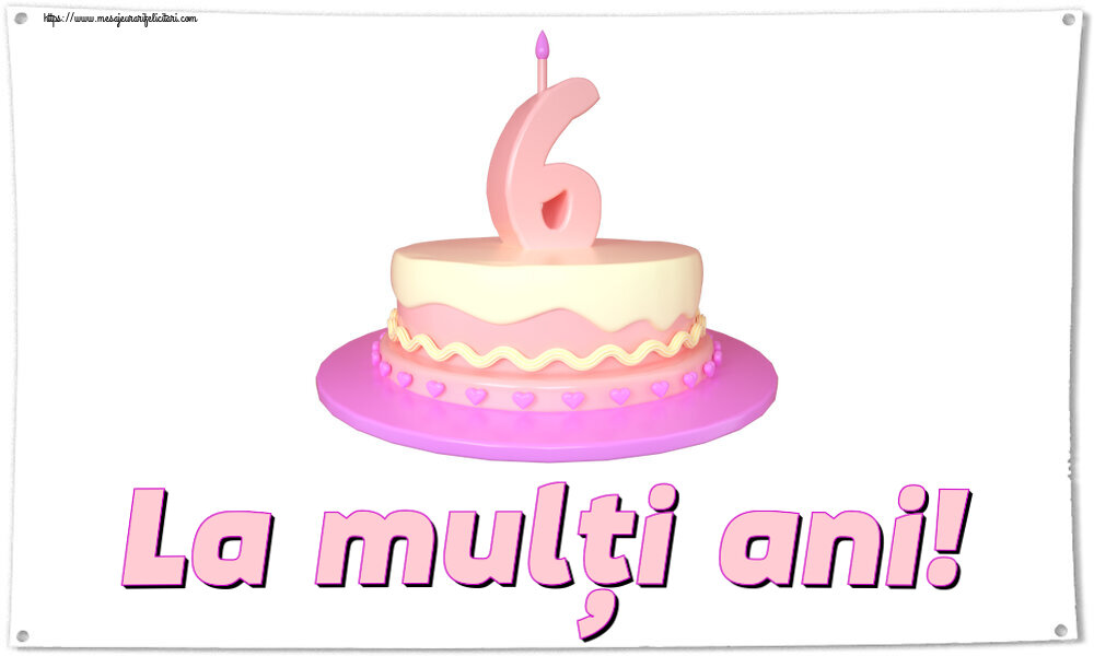 Felicitari aniversare Pentru Copii - La mulți ani! ~ Tort 6 ani