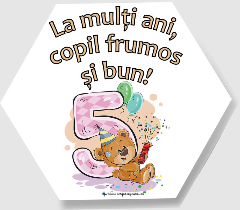 Felicitari aniversare Pentru Copii - La mulţi ani, copil frumos și bun! ~ 5 ani