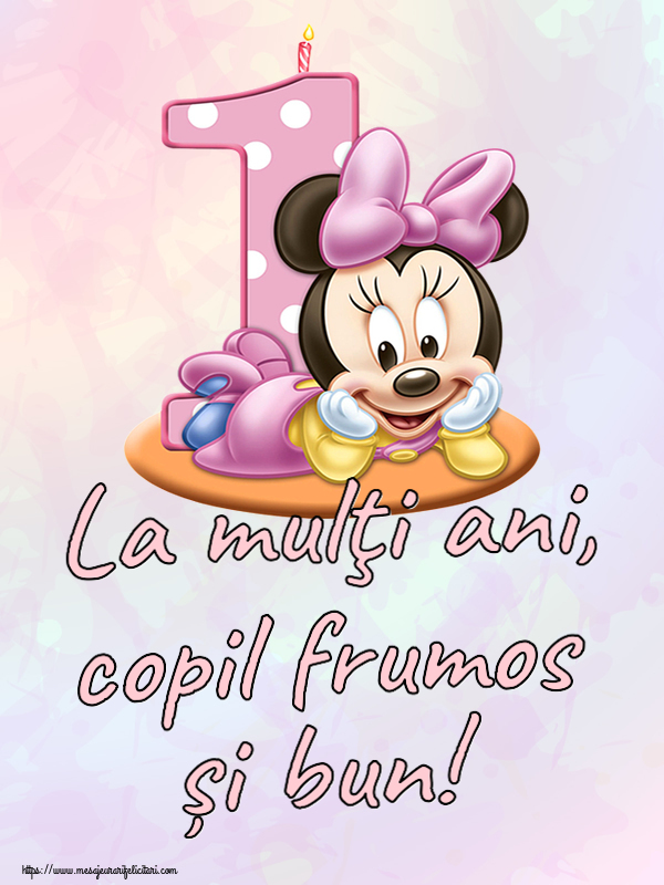 Felicitari aniversare Pentru Copii - La mulţi ani, copil frumos și bun! ~ Minnie Mouse 1 an