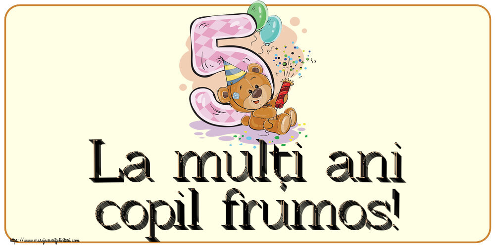 Felicitari aniversare Pentru Copii - La mulți ani copil frumos! ~ 5 ani