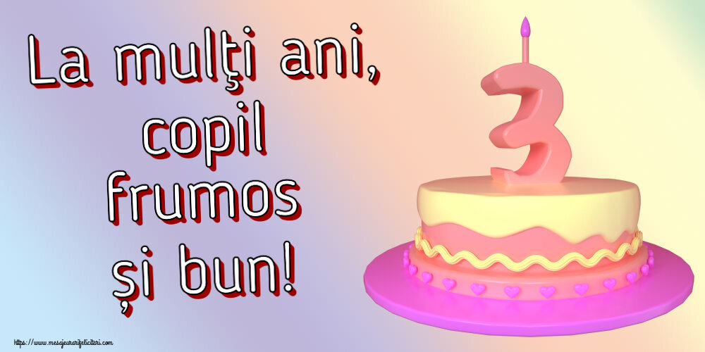 Felicitari aniversare Pentru Copii - La mulţi ani, copil frumos și bun! ~ Tort 3 ani