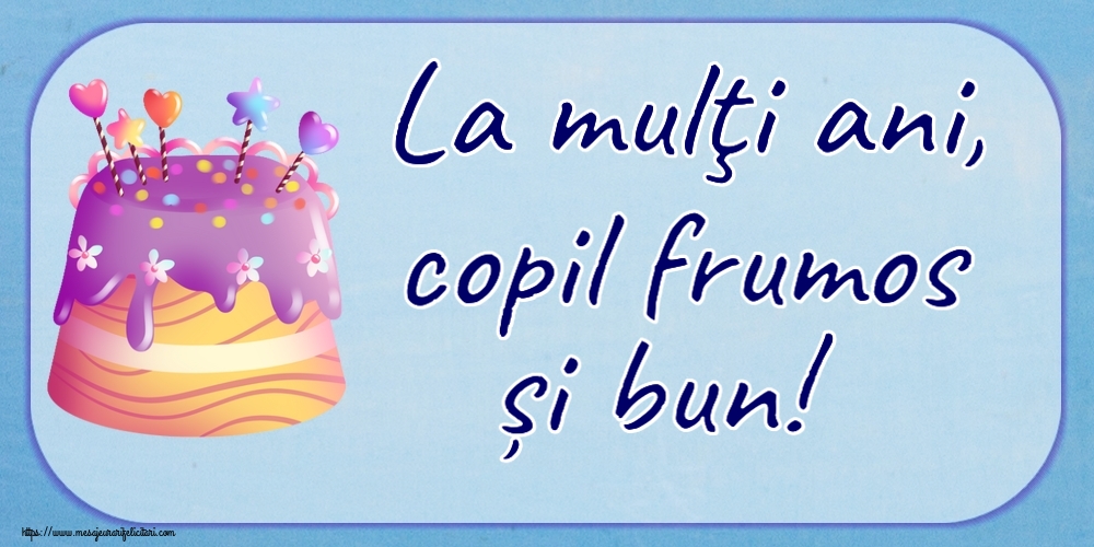 Felicitari aniversare Pentru Copii - La mulţi ani, copil frumos și bun! ~ candy tort