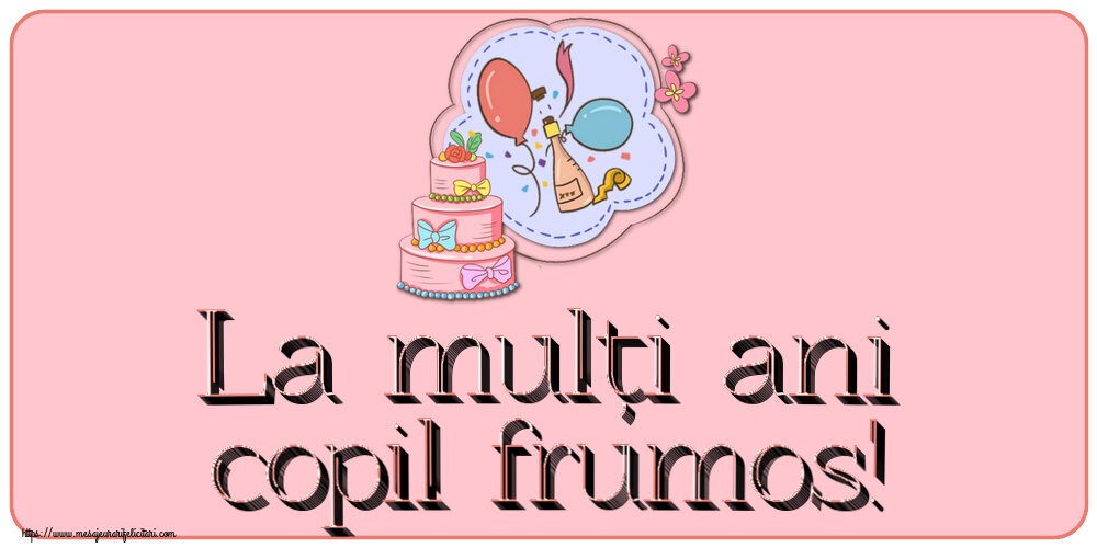 Felicitari aniversare Pentru Copii - La mulți ani copil frumos! ~ desen tort, șampanie, baloane