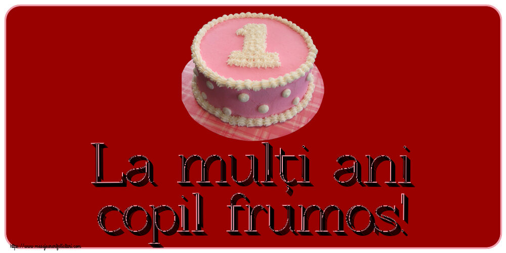 Felicitari aniversare Pentru Copii - La mulți ani copil frumos! ~ tort roz 1 an