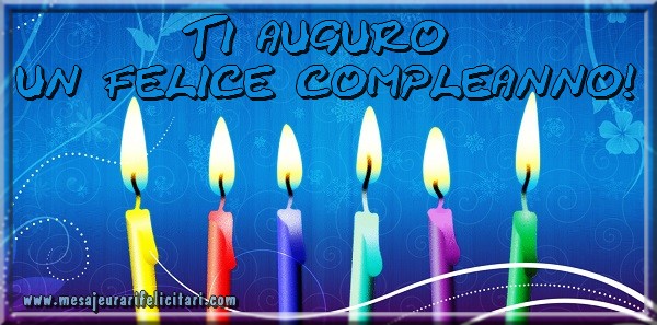 Felicitari Aniversare in limba Italiana - Ti auguro un felice compleanno