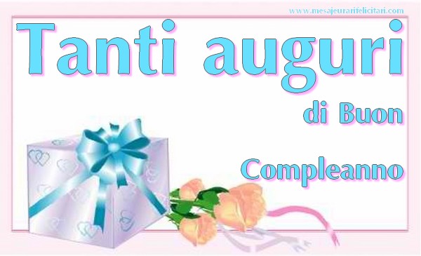 Felicitari Aniversare in limba Italiana - Tanti auguri di Buon Compleanno