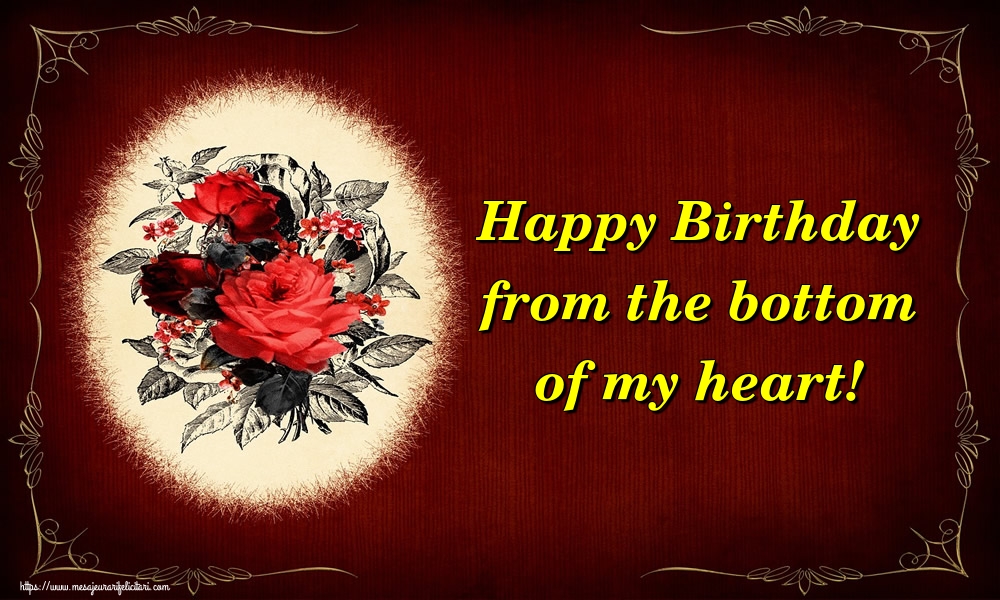 Felicitari Aniversare in limba Engleza - Happy Birthday from the bottom of my heart!