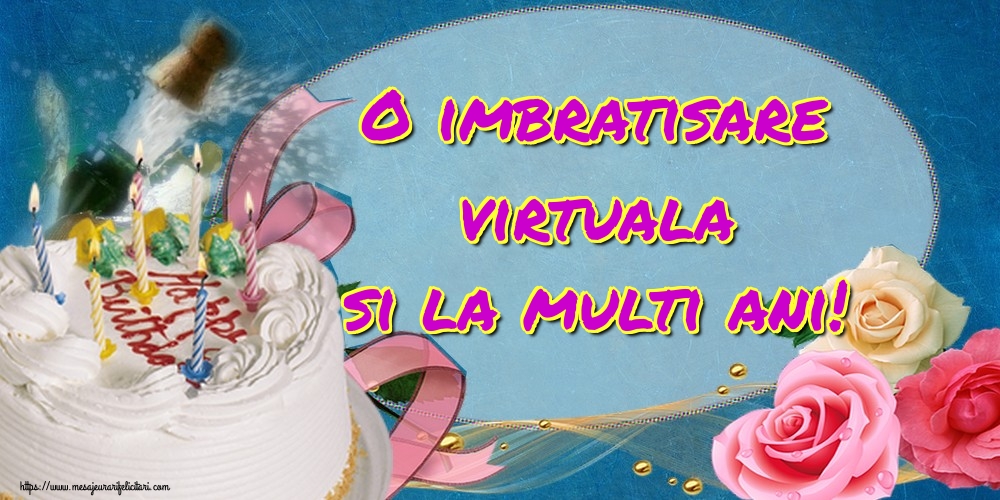 Felicitari aniversare De La Multi Ani - O imbratisare virtuala si la multi ani!