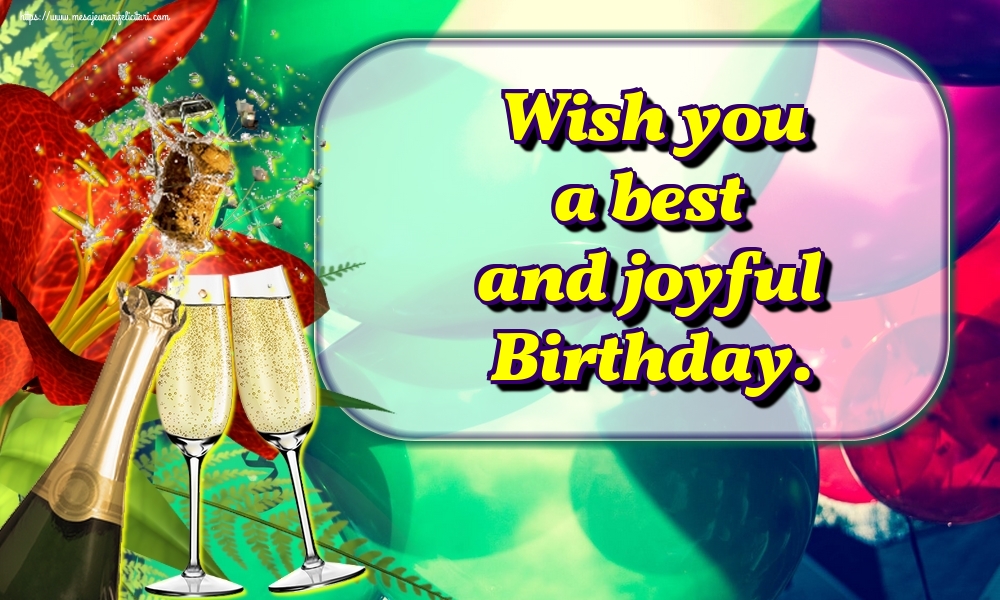Felicitari Aniversare in limba Engleza - Wish you a best and joyful Birthday.