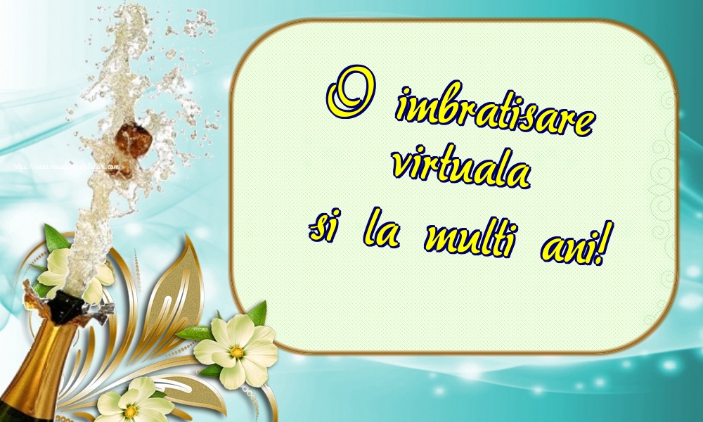Felicitari aniversare De La Multi Ani - O imbratisare virtuala si la multi ani!
