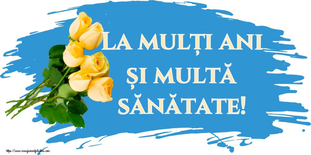 Felicitari aniversare De La Multi Ani - La mulți ani și multă sănătate! ~ șapte trandafiri galbeni