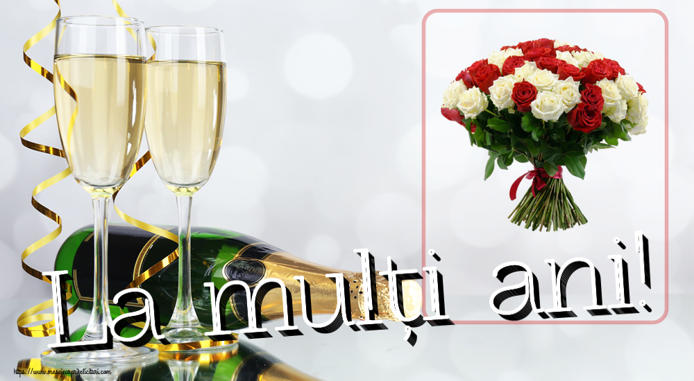 Felicitari aniversare De La Multi Ani - La mulți ani! ~ buchet de trandafiri roșii și albi
