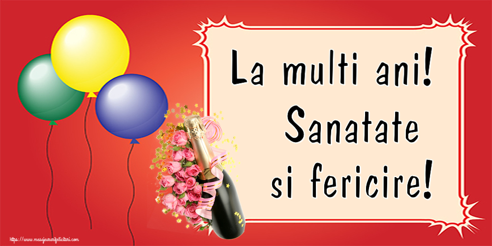 Felicitari aniversare De La Multi Ani - La multi ani! Sanatate si fericire! ~ aranjament cu șampanie și flori