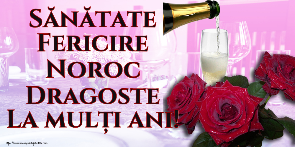 Felicitari aniversare De La Multi Ani - Sănătate Fericire Noroc Dragoste La mulți ani! ~ trei trandafiri și șampanie