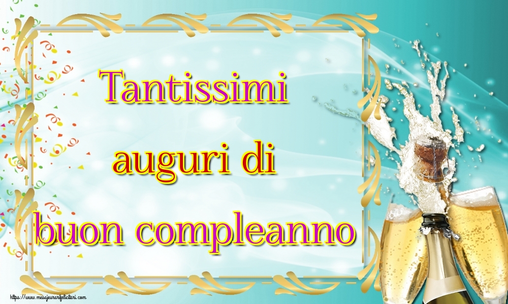 Felicitari Aniversare in limba Italiana - Tantissimi auguri di buon compleanno