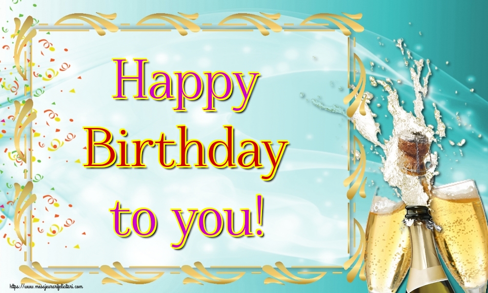Felicitari Aniversare in limba Engleza - Happy Birthday to you!