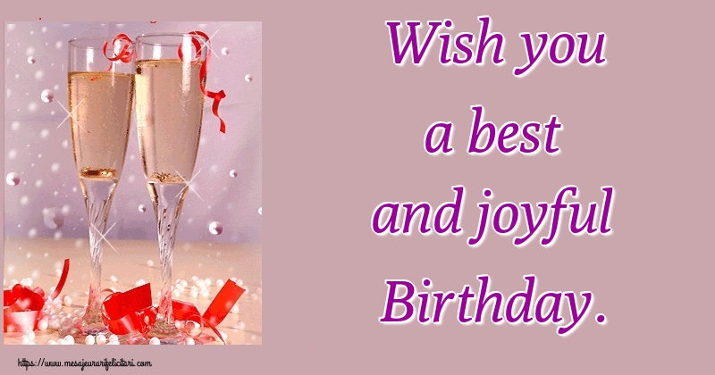 Felicitari Aniversare in limba Engleza - Wish you a best and joyful Birthday.