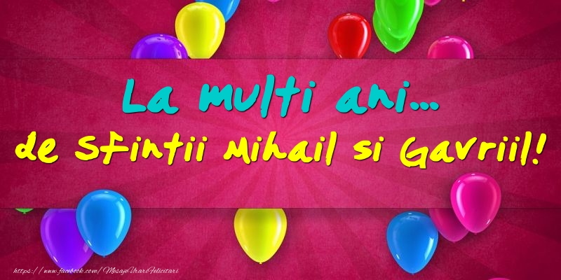 Felicitari aniversare De Sfintii Mihail si Gavril - La multi ani... de Sfintii Mihail si Gavriil!