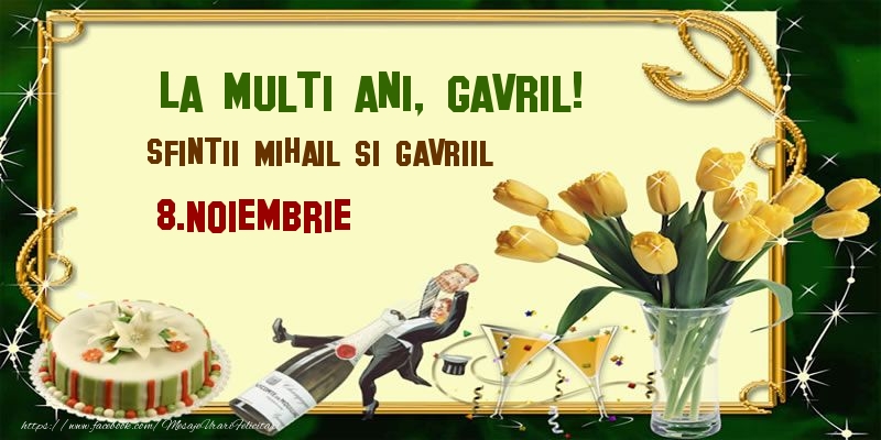 Felicitari aniversare De Sfintii Mihail si Gavril - La multi ani, Gavril! Sfintii Mihail si Gavriil - 8.Noiembrie