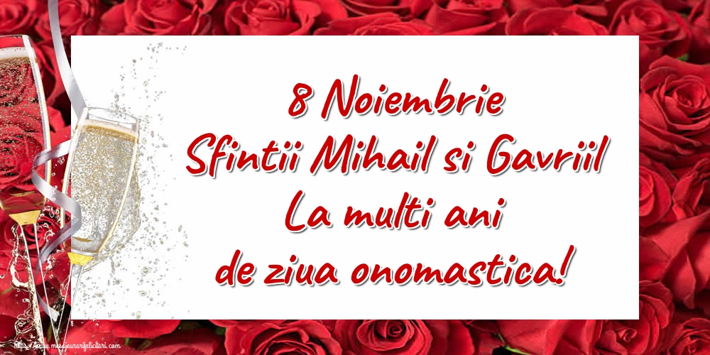 Felicitari aniversare De Sfintii Mihail si Gavril - 8 Noiembrie Sfintii Mihail si Gavriil La multi ani de ziua onomastica!