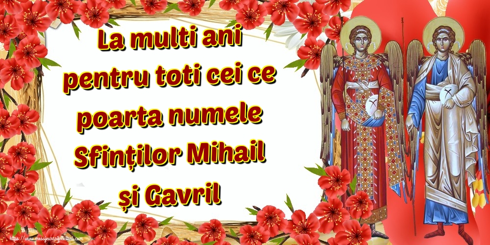 Felicitari aniversare De Sfintii Mihail si Gavril - La multi ani pentru toti cei ce poarta numele Sfinților Mihail și Gavril