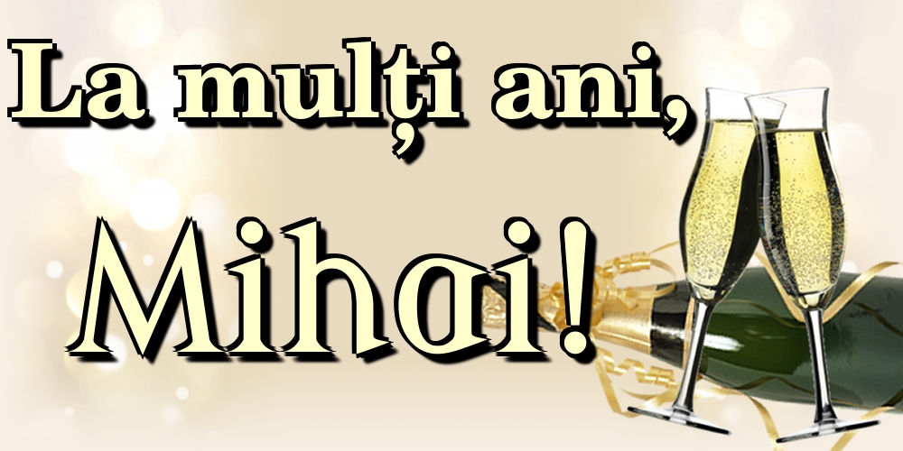 Felicitari aniversare De Sfintii Mihail si Gavril - La mulți ani, Mihai!