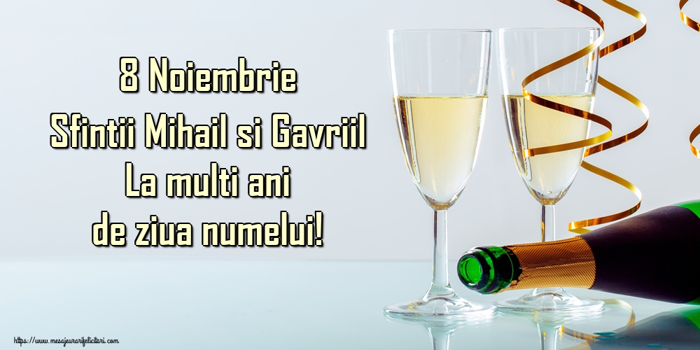 Felicitari aniversare De Sfintii Mihail si Gavril - 8 Noiembrie Sfintii Mihail si Gavriil La multi ani de ziua numelui!