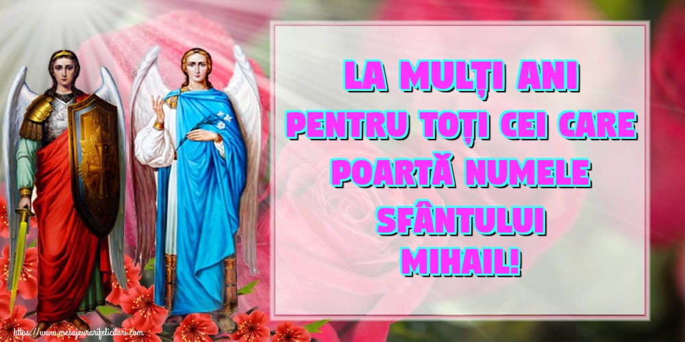 Felicitari aniversare De Sfintii Mihail si Gavril - La mulți ani pentru toți cei care poartă numele Sfântului Mihail!