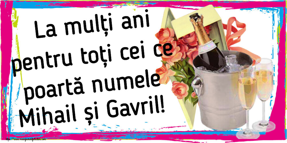 Felicitari aniversare De Sfintii Mihail si Gavril - La mulți ani pentru toți cei ce poartă numele Mihail și Gavril! ~ trandafiri si șampanie în gheață