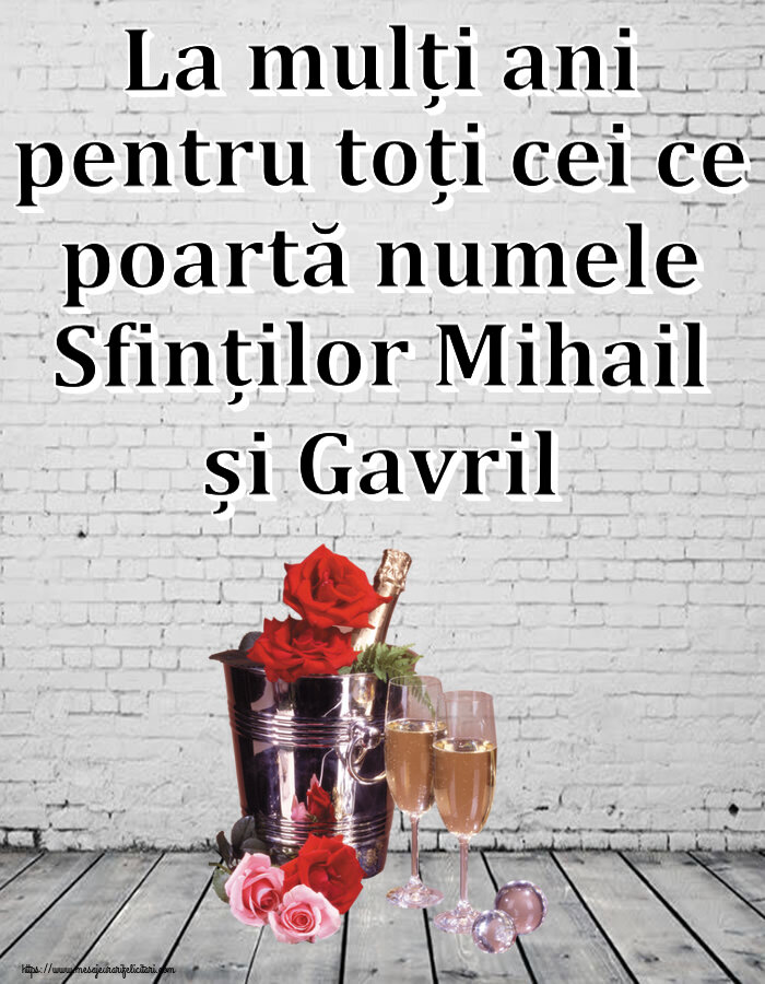 Felicitari aniversare De Sfintii Mihail si Gavril - La mulți ani pentru toți cei ce poartă numele Sfinților Mihail și Gavril ~ șampanie în frapieră & trandafiri